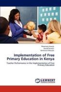 Implementation of Free Primary Education in Kenya di Rosemary Imonje, Gerald Kimani, Genevivie Wanjala edito da LAP Lambert Academic Publishing