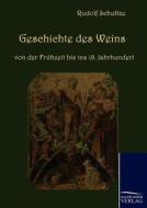 Geschichte des Weins von der Frühzeit bis ins 19. Jahrhundert di Rudolf Schultze edito da TP Verone Publishing