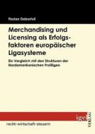 Merchandising und Licensing als Erfolgsfaktoren europäischer Ligasysteme di Florian Debortoli edito da Igel Verlag