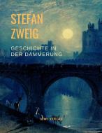 Geschichte  in der Dämmerung di Stefan Zweig edito da LIWI Literatur- und Wissenschaftsverlag