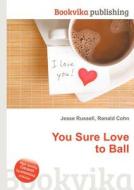 You Sure Love To Ball edito da Book On Demand Ltd.