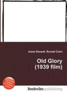 Old Glory (1939 Film) edito da Book On Demand Ltd.