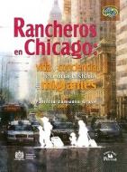Rancheros En Chicago:: Vida y Conciencia En Una Historia de Migrantes. di Patricia Zamundio Grave, Patricia Zamudio Grave edito da Miguel Ngel Porra