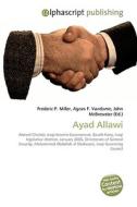 Ayad Allawi di Frederic P Miller, Agnes F Vandome, John McBrewster edito da Alphascript Publishing