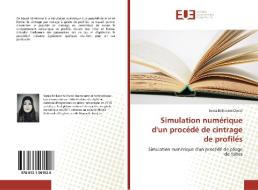 Simulation numérique d'un procédé de cintrage de profilés di Sonia Belkacem Chebil edito da Editions universitaires europeennes EUE