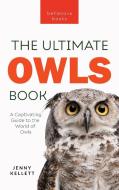 Owls The Ultimate Book di Jenny Kellett edito da Bellanova Books