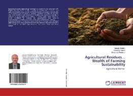 Agricultural Residues... Wealth of Farming Sustainability di Zakaria Abdalla, Omaima Sawan, Shaymaa Shedeed edito da LAP Lambert Academic Publishing