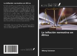 La inflación normativa en África di Bilong Salomon edito da Ediciones Nuestro Conocimiento