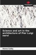 Science and art in the architecture of Pier Luigi nervi di Hanna Cséby edito da Our Knowledge Publishing