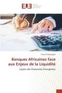 Banques Africaines face aux Enjeux de la Liquidité di Yosra El Moussaoui edito da Éditions universitaires européennes