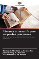 Aliments alternatifs pour les poules pondeuses di Raimunda Thyciana V. Fernandes, Jéssica Berly M. Marinho, Alex Martins V. de Arruda edito da Editions Notre Savoir