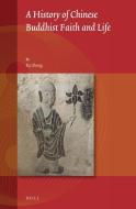A History of Chinese Buddhist Faith and Life di Sheng Kai edito da BRILL ACADEMIC PUB