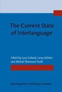The Current State Of Interlanguage edito da John Benjamins Publishing Co