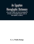 An Egyptian hieroglyphic dictionary di E. A. Wallis Budge edito da Alpha Editions
