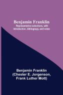 Benjamin Franklin; Representative Selections, With Introduction, Bibliograpy, And Notes di Benjamin Franklin, Chester E. Jorgenson edito da Alpha Editions