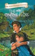 Om Illustrated Classics The Mill On The Floss di George Eliot edito da Om Book Service