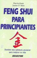 Feng Shui Para Principiantes = Feng Shui for Beginners di Man-Ho Kwok edito da SELECTOR S A DE C U