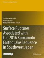Surface Ruptures Associated with the 2016 Kumamoto Earthquake Sequence in Southwest Japan edito da SPRINGER NATURE