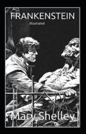 Frankenstein Illustrated di Shelley Mary Shelley edito da Independently Published