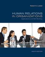 Human Relations in Organizations: Applications and Skill Building di Robert N. Lussier edito da IRWIN