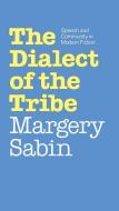 Dialect of the Tribe: Speech and Community in Modern Fiction di Margery Sabin edito da OXFORD UNIV PR