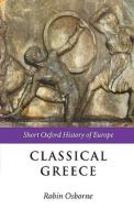 Classical Greece di Robin Osborne edito da OUP Oxford