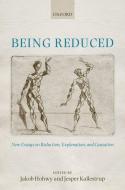 Being Reduced: New Essays on Reduction, Explanation, and Causation di Jakob Hohwy edito da OXFORD UNIV PR