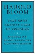 Take Arms Against A Sea Of Troubles di Harold Bloom edito da Yale University Press