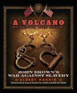 A Volcano Beneath the Snow: John Brown's War Against Slavery di Albert Marrin edito da Alfred A. Knopf Books for Young Readers