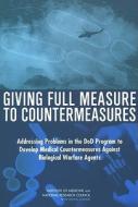 Giving Full Measure to Countermeasures: Addressing Problems in the Dod Program to Develop Medical Countermeasures Agains di National Research Council, Institute Of Medicine, Board On Life Sciences edito da NATL ACADEMY PR