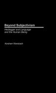 Beyond Subjectivism di Abraham Mansbach edito da Greenwood Press