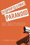 The Professional Paranoid di H. Michael Sweeney edito da Lulu.com