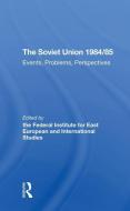 The Soviet Union 1984/85 di Gertraud Seidenstecher, Karin Schmid edito da Taylor & Francis Ltd