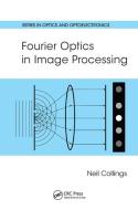 Fourier Optics In Image Processing di Neil Collings edito da Taylor & Francis Ltd