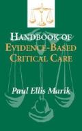 Handbook of Evidence-Based Critical Care di Paul Ellis Marik, P. Marik edito da Springer