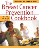 The Breast Cancer Prevention Cookbook di Hope Ricciotti edito da W. W. Norton & Company