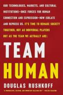 Team Human di Douglas Rushkoff edito da W W NORTON & CO