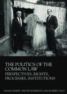 The Politics Of The Common Law di Wayne Morrison, Adam Gearey, Robert Jago edito da Taylor & Francis Ltd