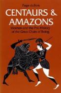 Centaurs and Amazons di Page Dubois edito da University of Michigan Press