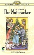 The Story of the Nutcracker di E. T. A. Hoffmann edito da DOVER PUBN INC