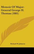 Memoir of Major-General George H. Thomas (1881) di Richard W. Johnson edito da Kessinger Publishing