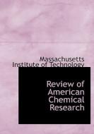 Review Of American Chemical Research di Massachusetts Institute of Technology edito da Bibliolife