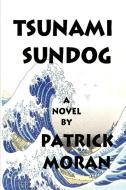Tsunami Sundog di Patrick Moran edito da Lulu.com