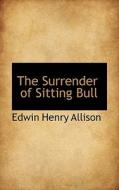 The Surrender Of Sitting Bull di Edwin Henry Allison edito da Bibliolife