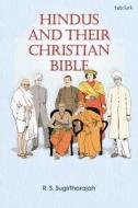 Hindus And Their Christian Bible di Professor R. S. Sugirtharajah edito da Bloomsbury Publishing PLC