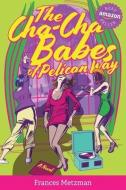 The Cha-cha Babes Of Pelican Way di Metzman Frances Metzman edito da Tree Of Life Books