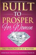 Built to Prosper for Women: The Principles of Self Mastery di Hasheem Francis, Deborah Francis edito da Loyal Leaders Publishing