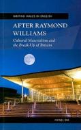 After Raymond Williams di Hywel Dix edito da University Of Wales Press
