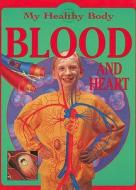 Blood And The Heart di Jen Green edito da Hachette Children\'s Books