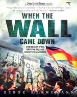 Nyt When The Wall Came Down di NEW YORK TIMES edito da Kingfisher